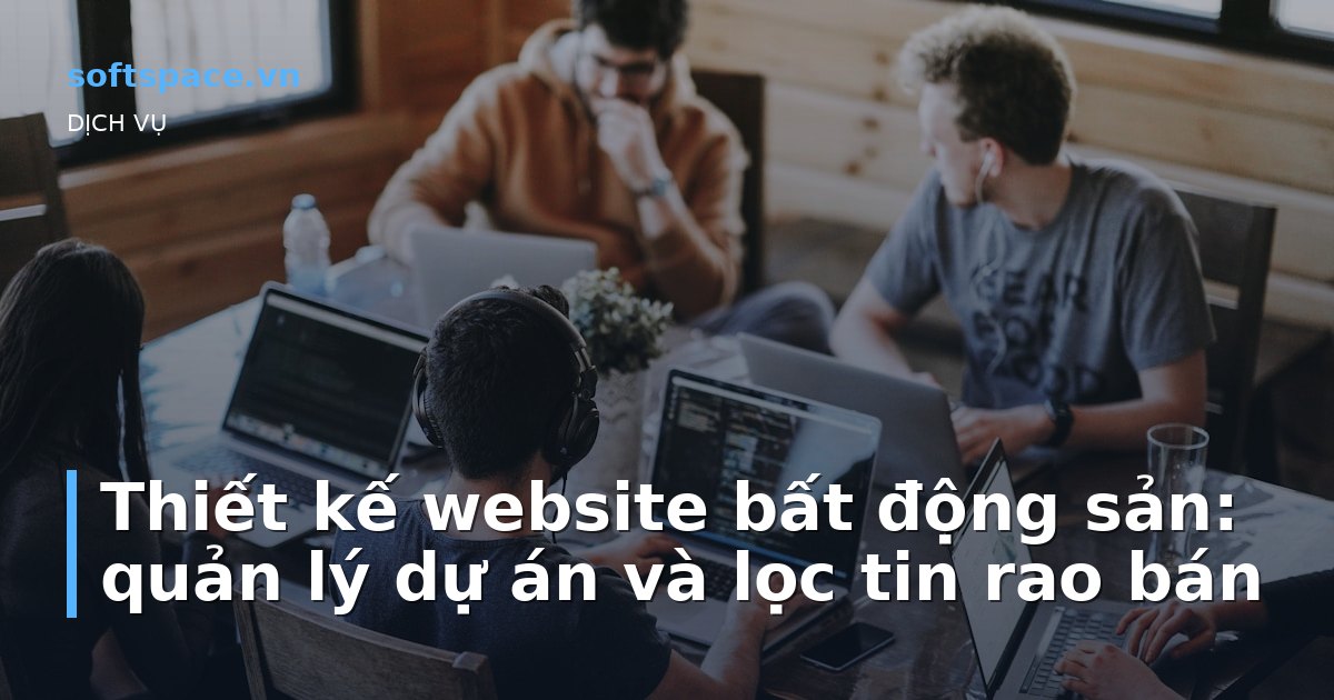 Bài viết Thiết kế website bất động sản: quản lý dự án và lọc tin rao bán