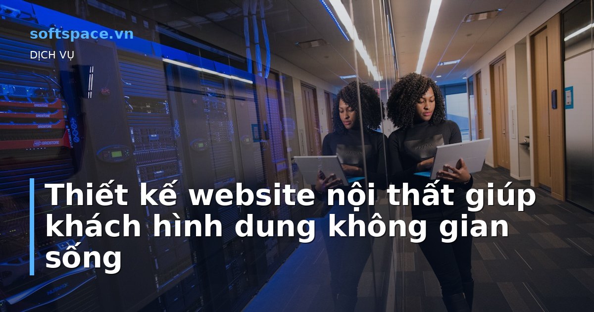 Thiết kế website nội thất giúp khách hình dung không gian sống