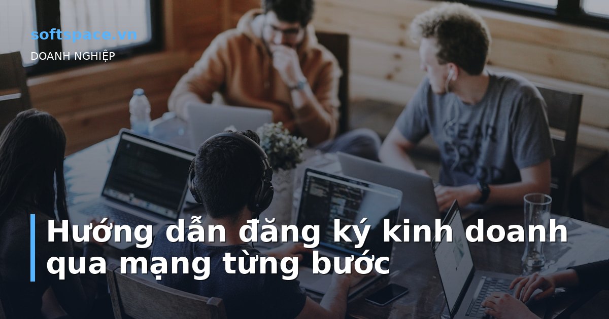 Bài viết Hướng dẫn đăng ký kinh doanh qua mạng từng bước