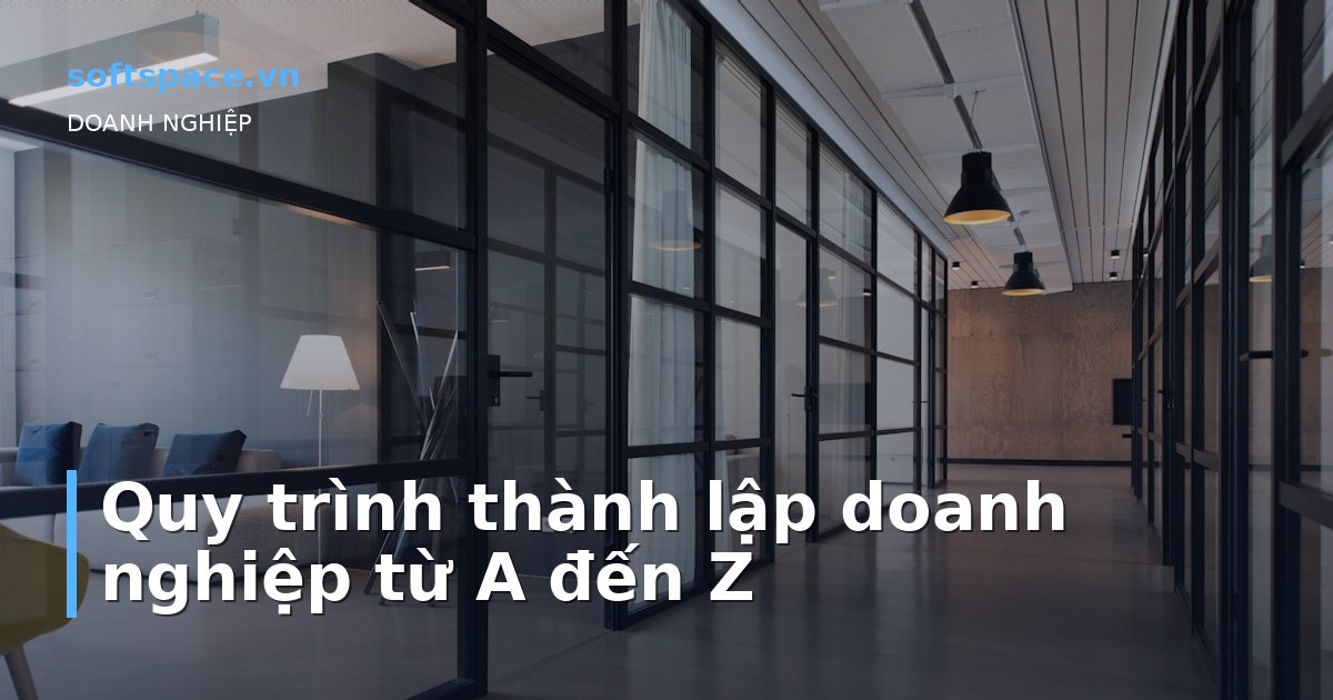 Bài viết Quy trình thành lập doanh nghiệp từ A đến Z