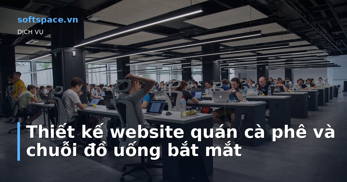 Bài viết Thiết kế website quán cà phê và chuỗi đồ uống bắt mắt