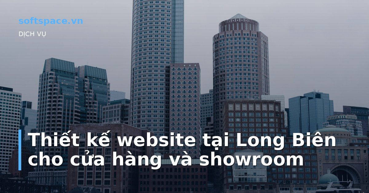 Thiết kế website tại Long Biên cho cửa hàng và showroom