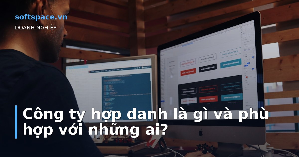 Công ty hợp danh là gì và phù hợp với những ai?