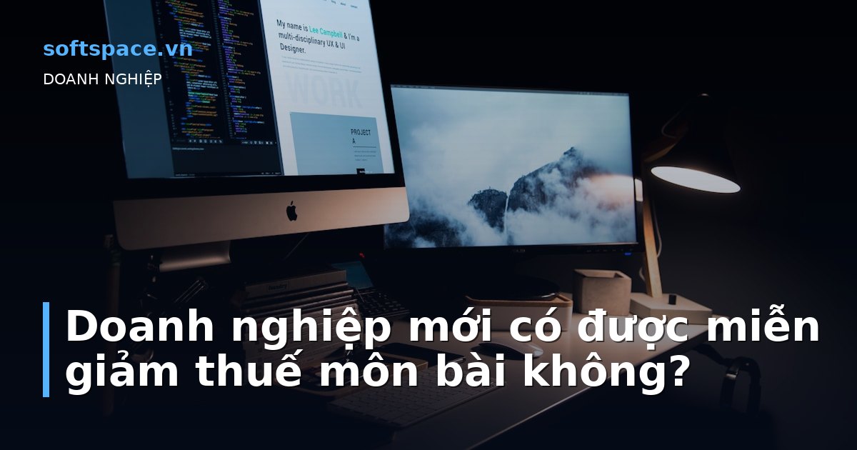 Doanh nghiệp mới có được miễn giảm thuế môn bài không?