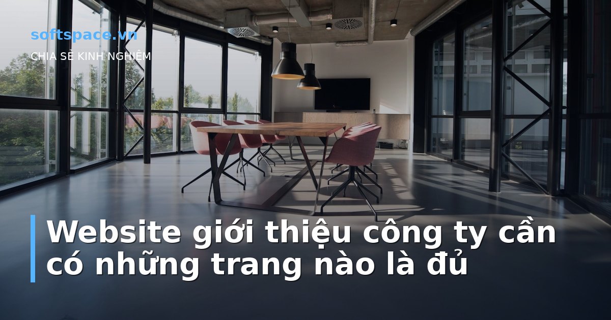 Website giới thiệu công ty cần có những trang nào là đủ