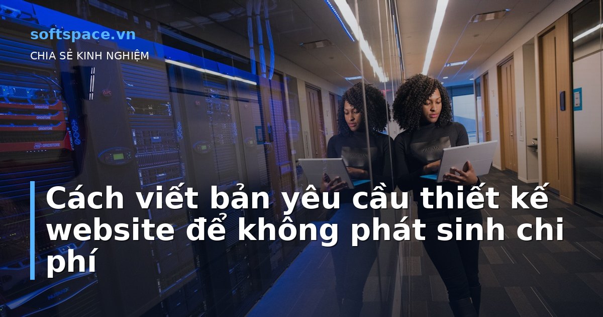 Cách viết bản yêu cầu thiết kế website để không phát sinh chi phí