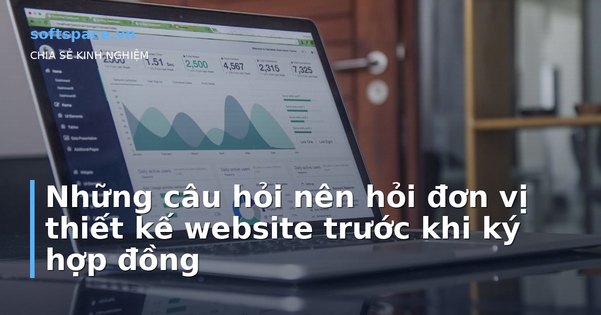 Những câu hỏi nên hỏi đơn vị thiết kế website trước khi ký hợp đồng