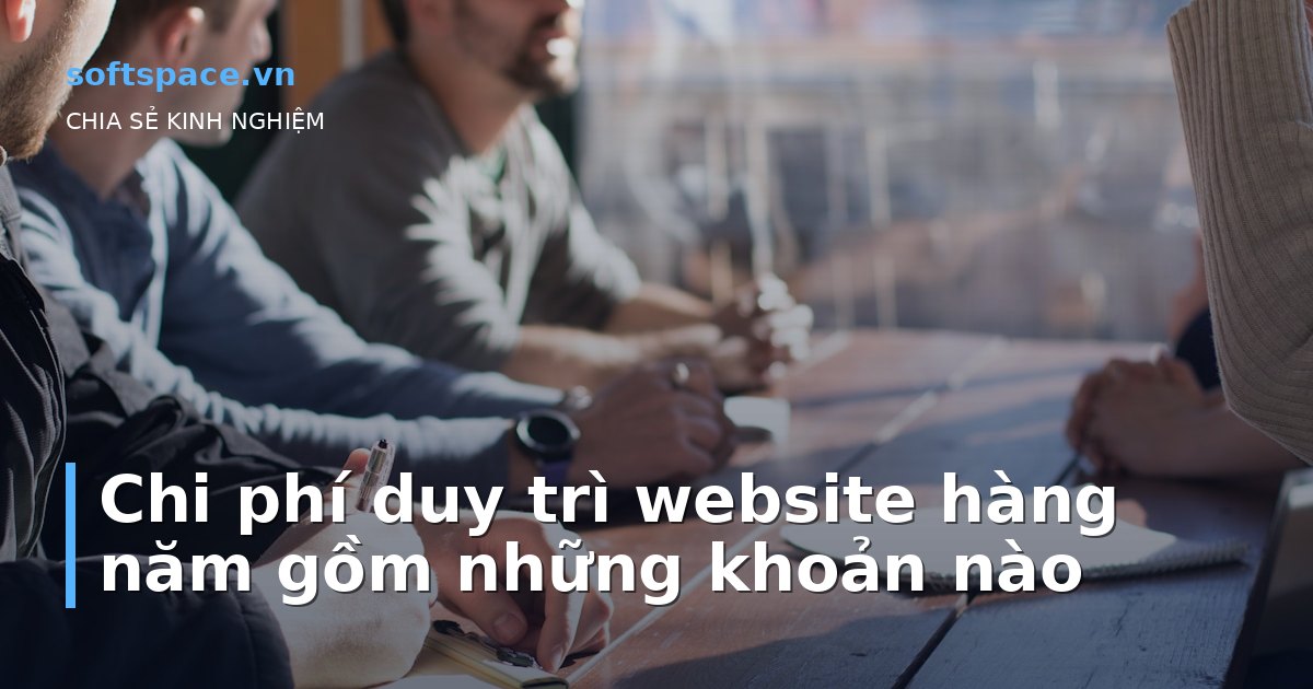 Chi phí duy trì website hàng năm gồm những khoản nào
