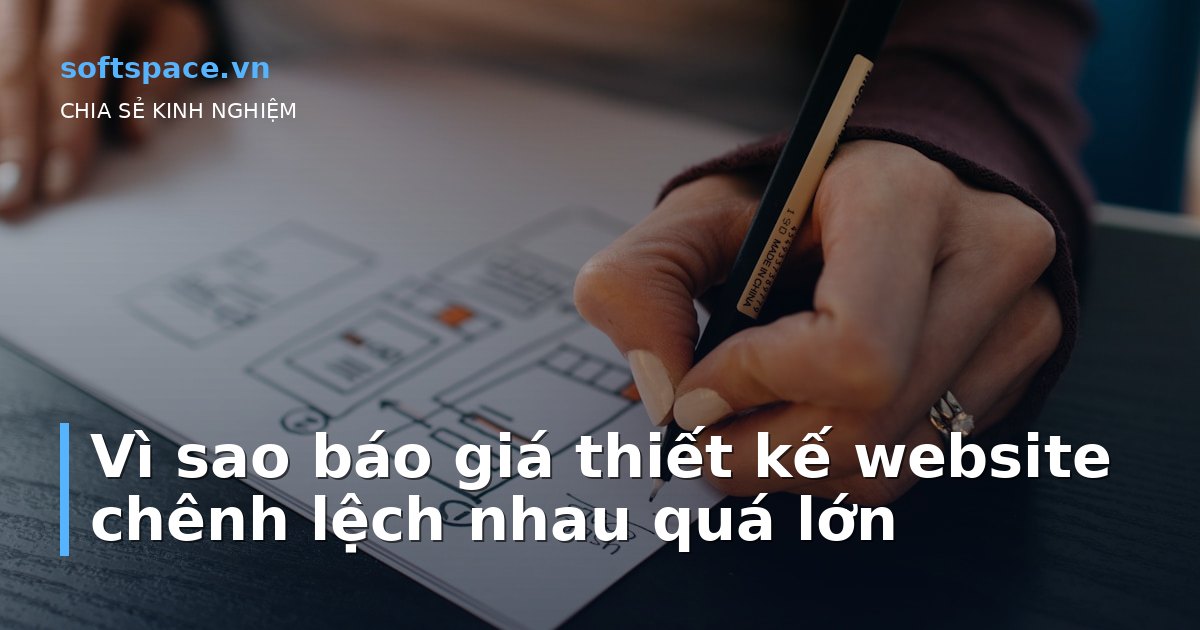 Bài viết Vì sao báo giá thiết kế website chênh lệch nhau quá lớn