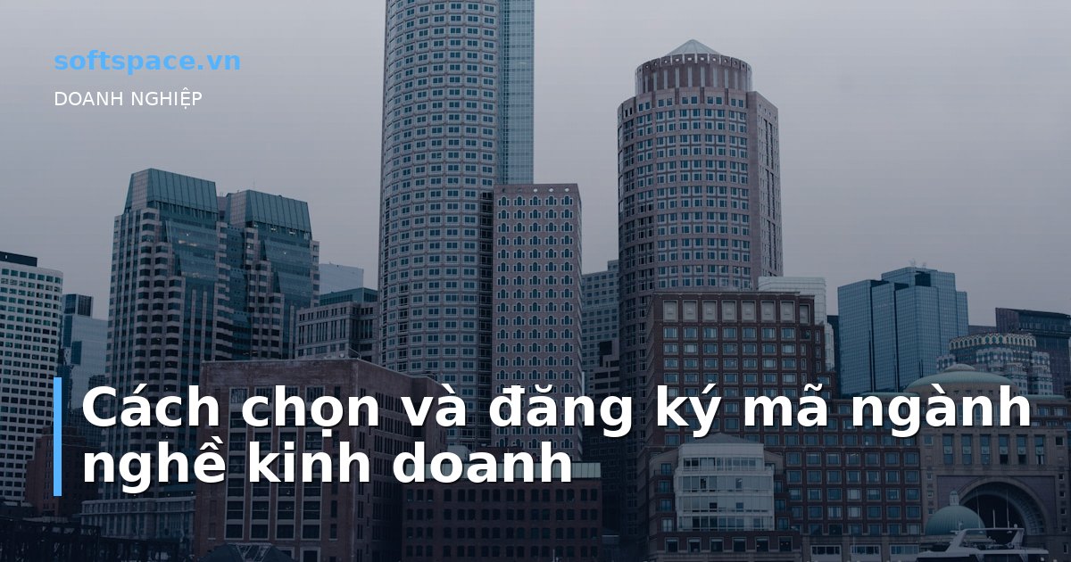 Cách chọn và đăng ký mã ngành nghề kinh doanh