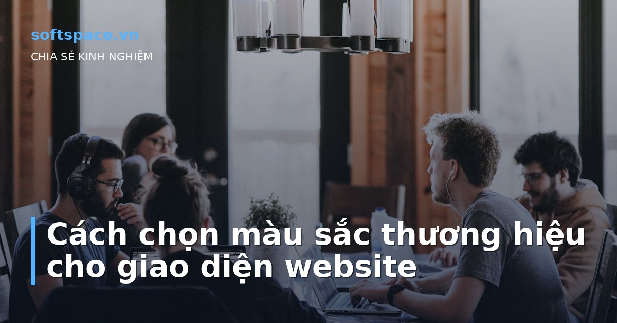 Cách chọn màu sắc thương hiệu cho giao diện website