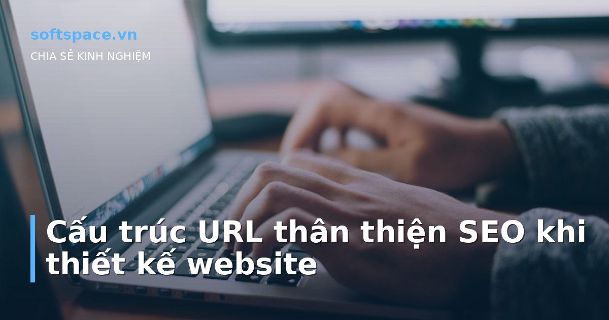 Cấu trúc URL thân thiện SEO khi thiết kế website