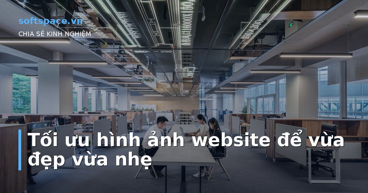 Tối ưu hình ảnh website để vừa đẹp vừa nhẹ