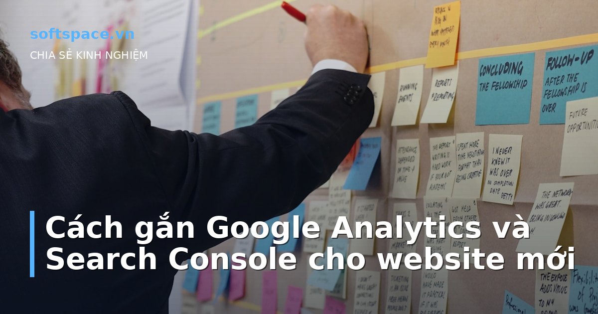 Cách gắn Google Analytics và Search Console cho website mới