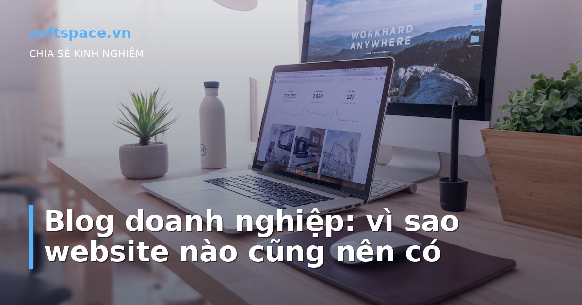 Blog doanh nghiệp: vì sao website nào cũng nên có