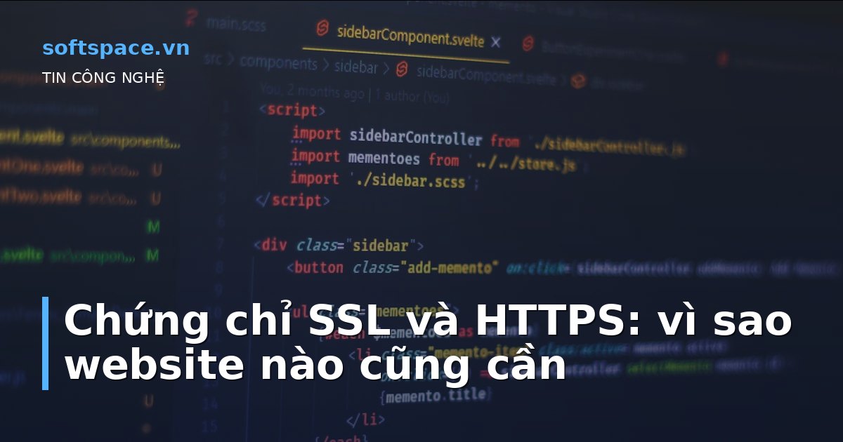Chứng chỉ SSL và HTTPS: vì sao website nào cũng cần