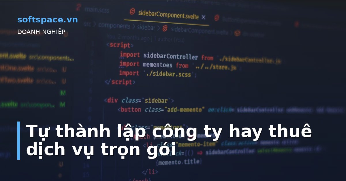 Bài viết Tự thành lập công ty hay thuê dịch vụ trọn gói