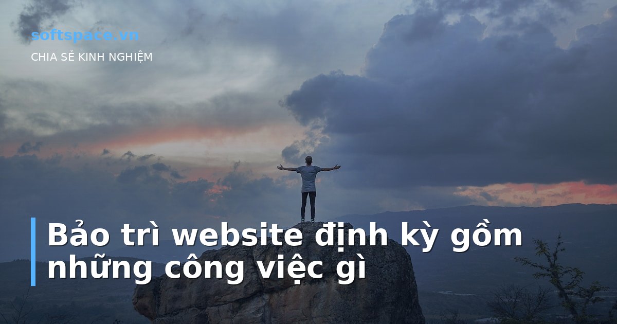 Bảo trì website định kỳ gồm những công việc gì