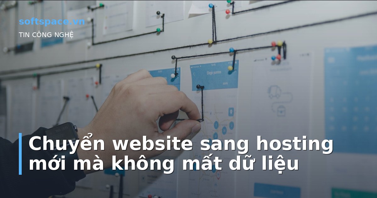 Chuyển website sang hosting mới mà không mất dữ liệu