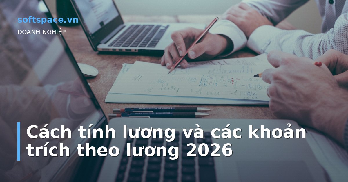 Cách tính lương và các khoản trích theo lương 2026