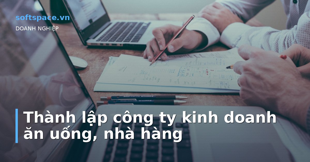 Thành lập công ty kinh doanh ăn uống, nhà hàng