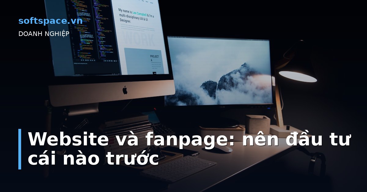 Website và fanpage: nên đầu tư cái nào trước