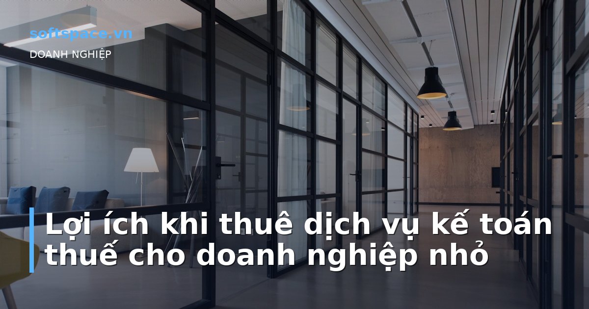 Lợi ích khi thuê dịch vụ kế toán thuế cho doanh nghiệp nhỏ
