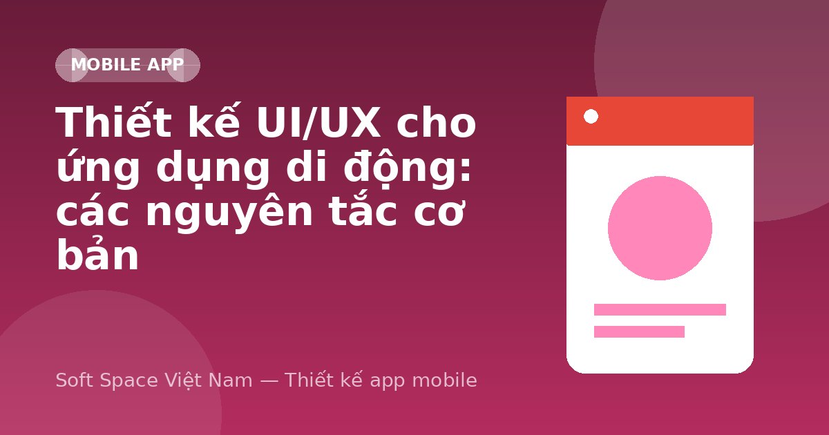 Ảnh minh hoạ: Thiết kế UI/UX cho ứng dụng di động: các nguyên tắc cơ bản