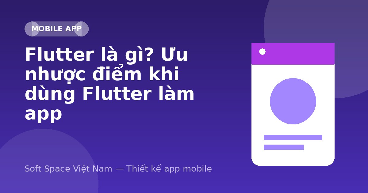 Ảnh minh hoạ: Flutter là gì? Ưu nhược điểm khi dùng Flutter làm app