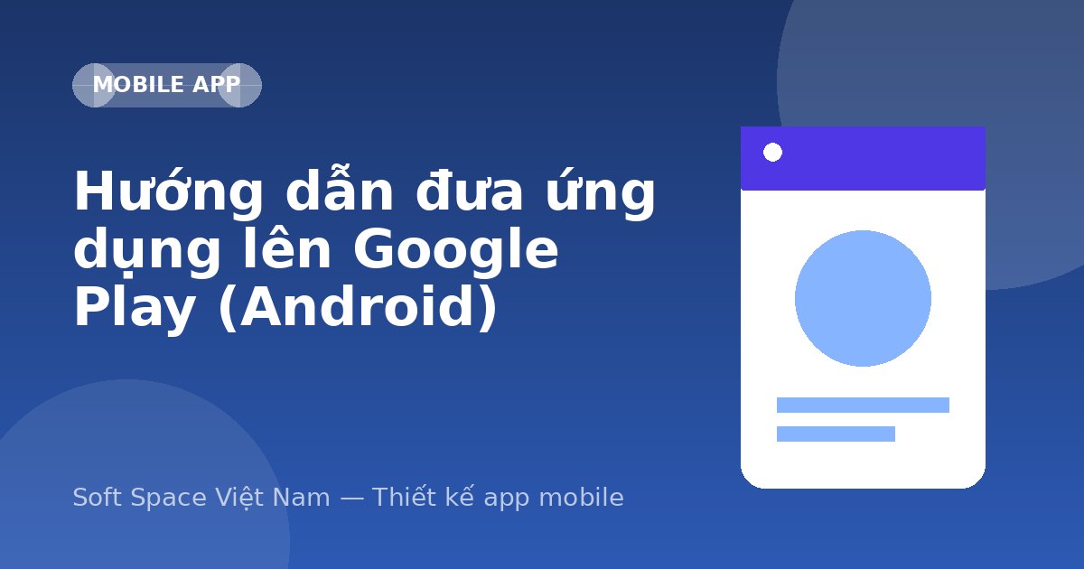 Ảnh minh hoạ: Hướng dẫn đưa ứng dụng lên Google Play (Android)