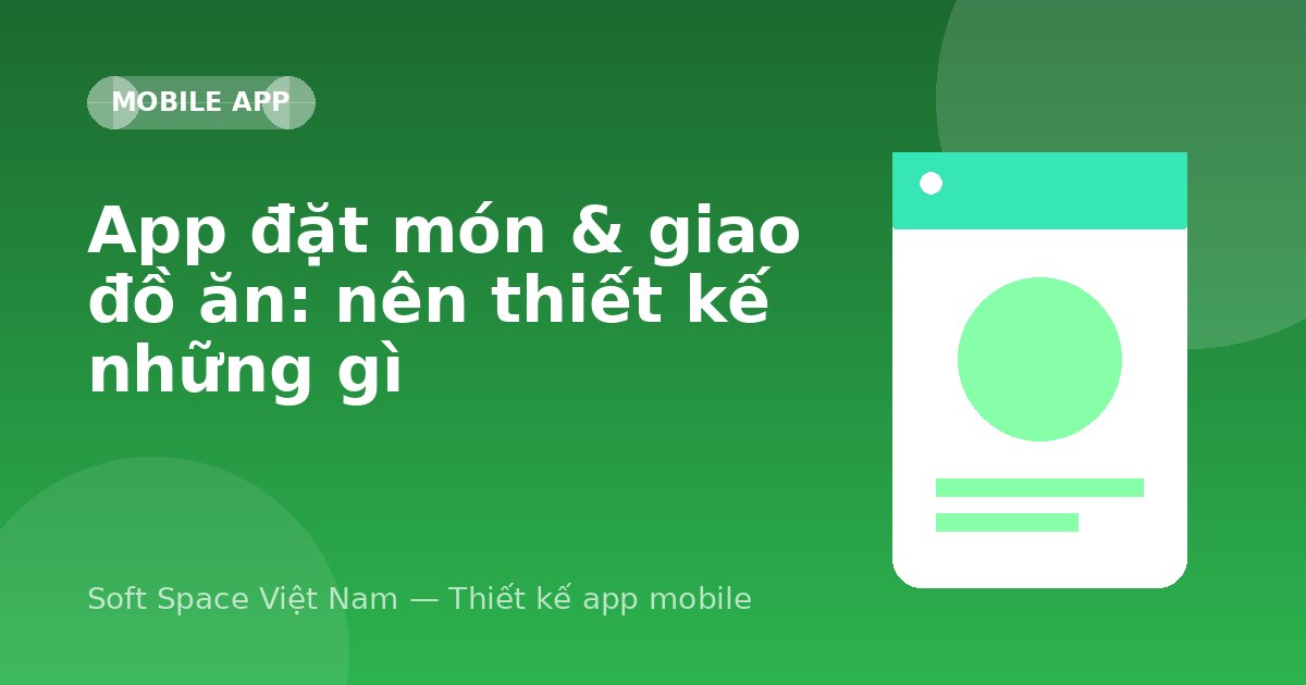 Ảnh minh hoạ: App đặt món & giao đồ ăn: nên thiết kế những gì