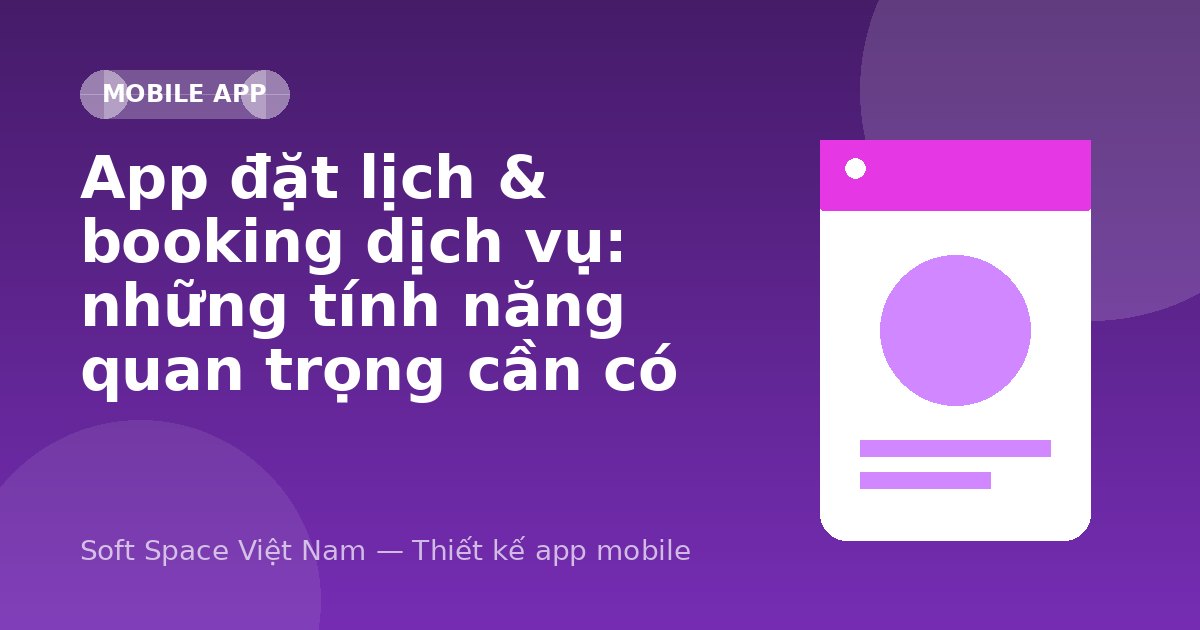 Ảnh minh hoạ: App đặt lịch & booking dịch vụ: những tính năng quan trọng cần có