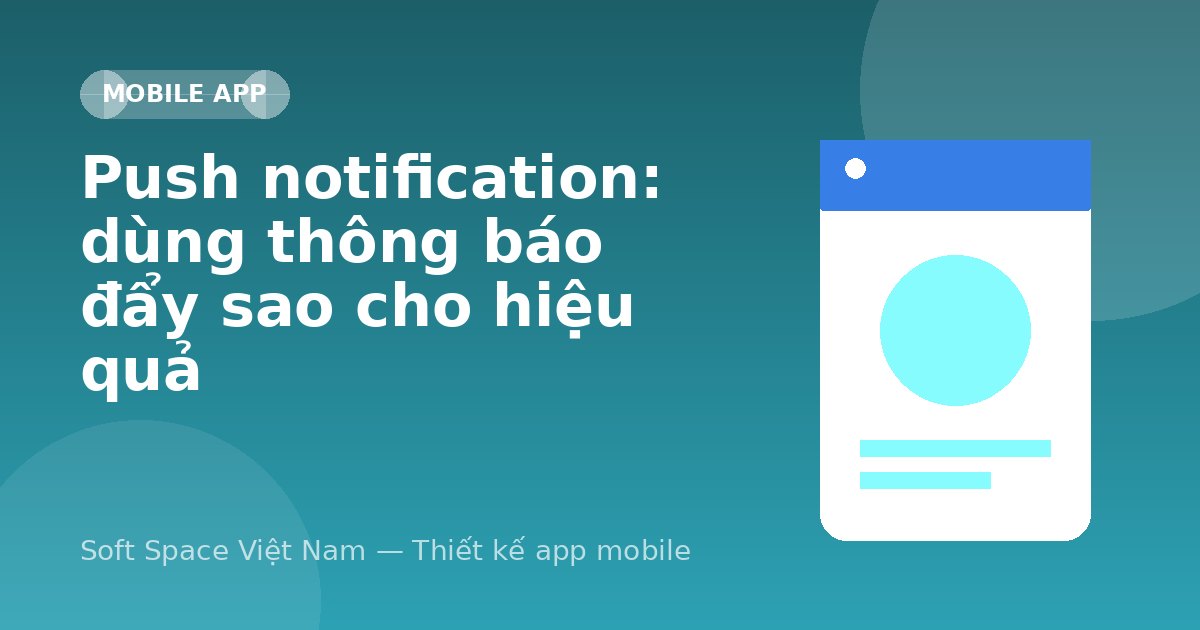 Ảnh minh hoạ: Push notification: dùng thông báo đẩy sao cho hiệu quả