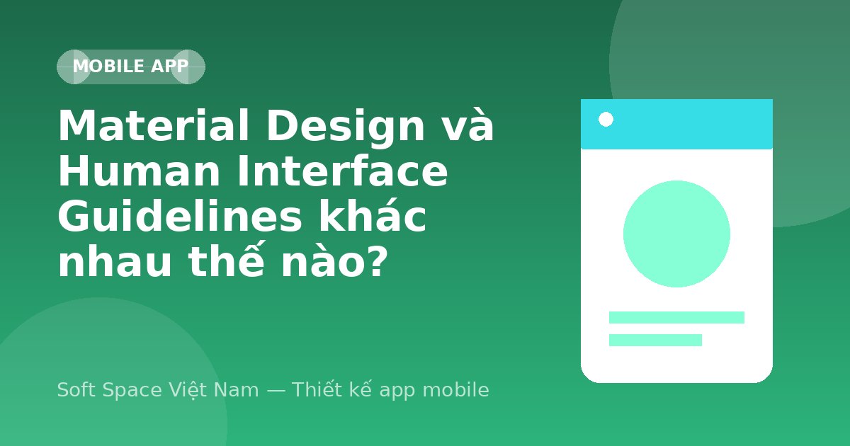 Ảnh minh hoạ: Material Design và Human Interface Guidelines khác nhau thế nào?
