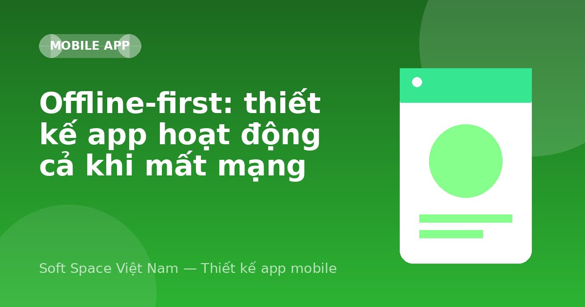 Ảnh minh hoạ: Offline-first: thiết kế app hoạt động cả khi mất mạng