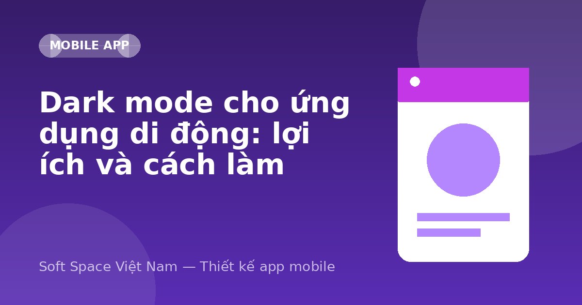 Ảnh minh hoạ: Dark mode cho ứng dụng di động: lợi ích và cách làm