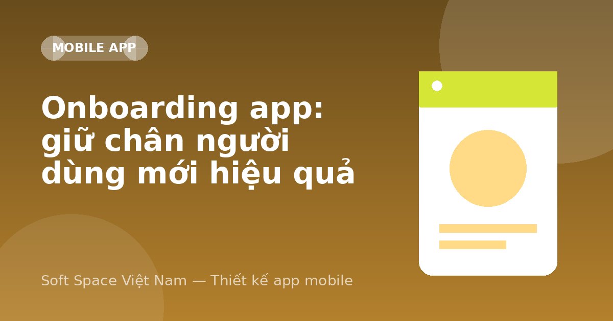 Ảnh minh hoạ: Onboarding app: giữ chân người dùng mới hiệu quả