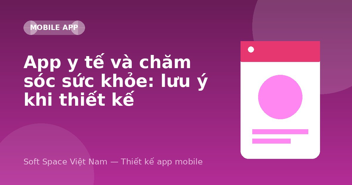 Ảnh minh hoạ: App y tế và chăm sóc sức khỏe: lưu ý khi thiết kế