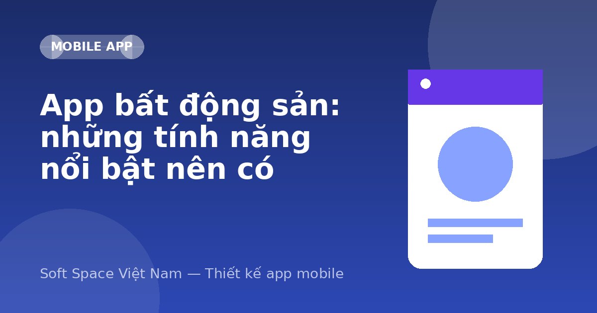 Ảnh minh hoạ: App bất động sản: những tính năng nổi bật nên có