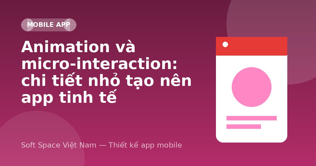 Ảnh minh hoạ: Animation và micro-interaction: chi tiết nhỏ tạo nên app tinh tế