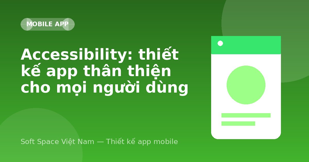 Ảnh minh hoạ: Accessibility: thiết kế app thân thiện cho mọi người dùng