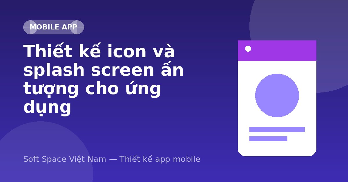 Ảnh minh hoạ: Thiết kế icon và splash screen ấn tượng cho ứng dụng