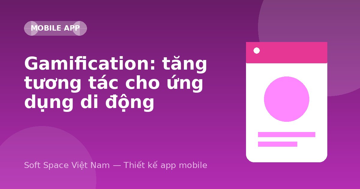 Ảnh minh hoạ: Gamification: tăng tương tác cho ứng dụng di động