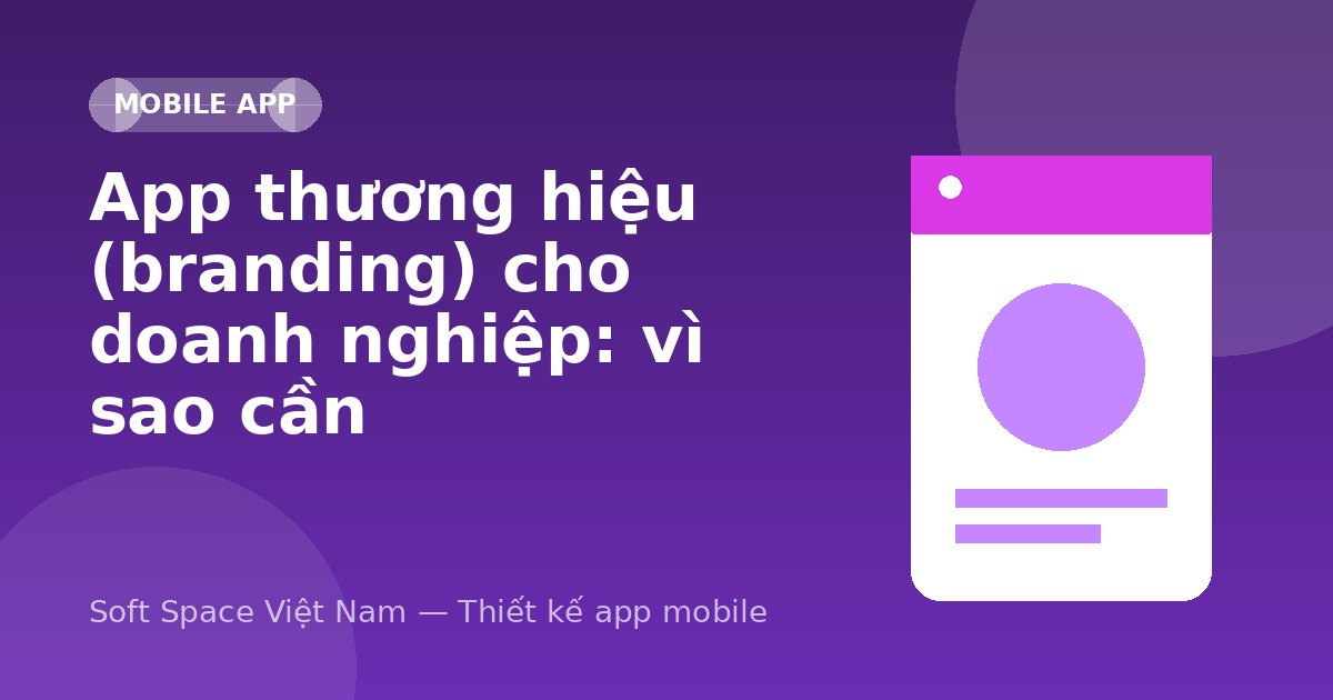 Ảnh minh hoạ: App thương hiệu (branding) cho doanh nghiệp: vì sao cần