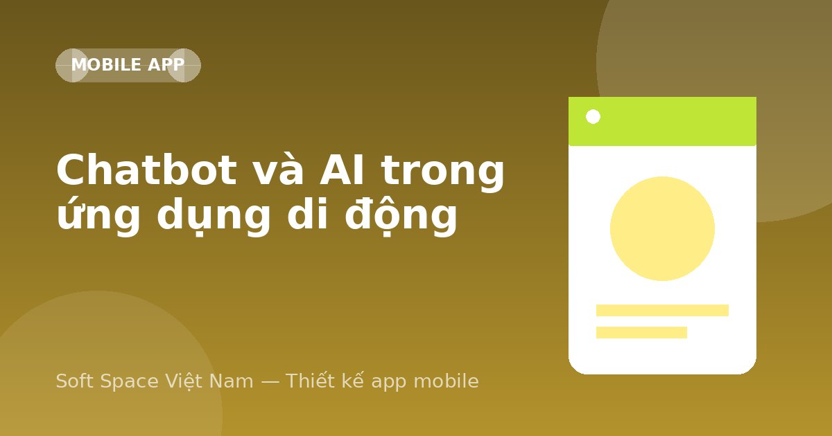 Ảnh minh hoạ: Chatbot và AI trong ứng dụng di động