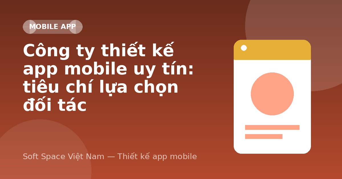Ảnh minh hoạ: Công ty thiết kế app mobile uy tín: tiêu chí lựa chọn đối tác