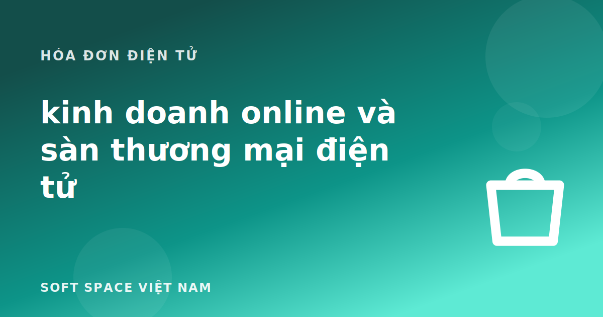 Bài viết Hóa đơn điện tử cho kinh doanh online và sàn thương mại điện tử
