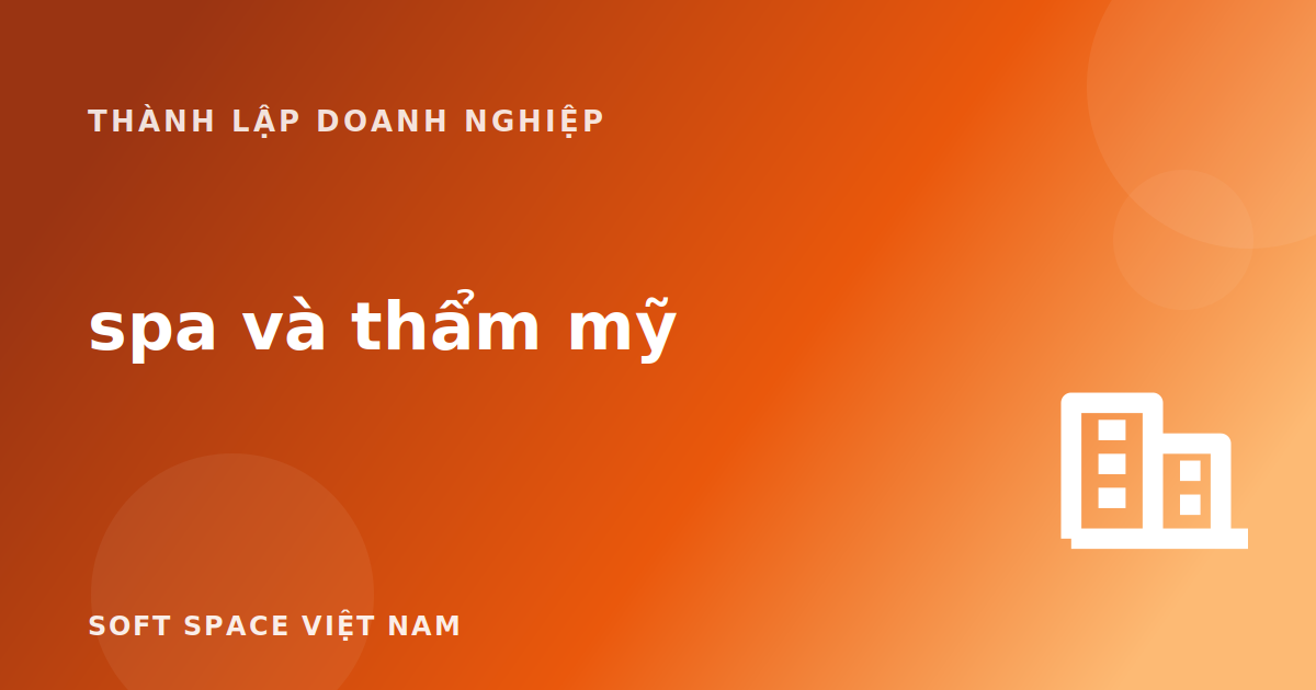 Thành lập doanh nghiệp cho spa và thẩm mỹ
