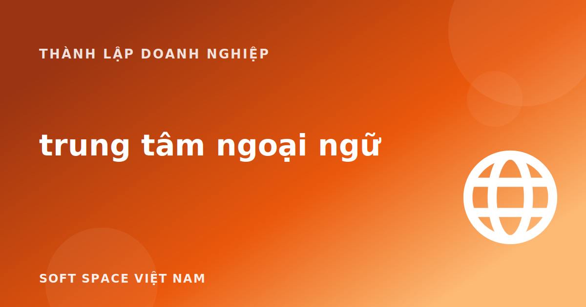 Thành lập doanh nghiệp cho trung tâm ngoại ngữ