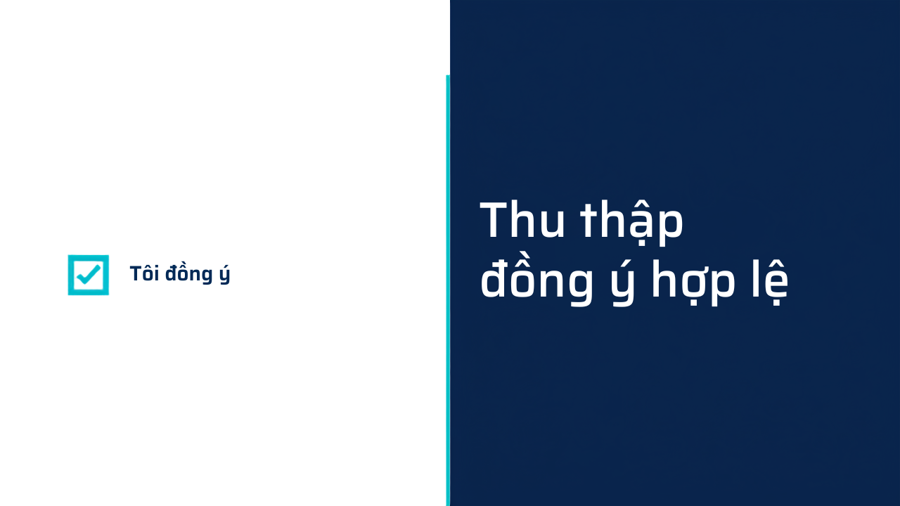 Bài viết Thu thập "sự đồng ý" hợp lệ theo luật mới: làm đúng để không vô hiệu